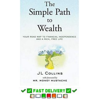 The Simple Path to Wealth: Your road map to financial independence and a rich