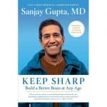 Keep Sharp : Build a Better Brain at Any Age by Sanjay Gupta