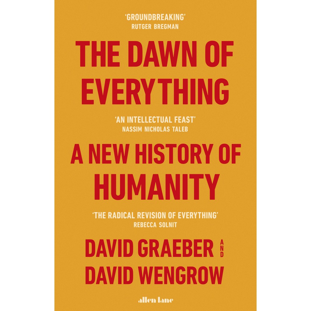 THE DAWN OF EVERYTHING by David Graeber and David