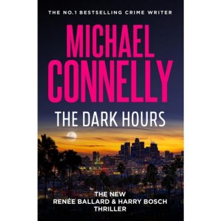 The Dark Hours by Michael Connelly