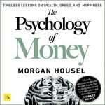 The Psychology of Money by Morgan Housel